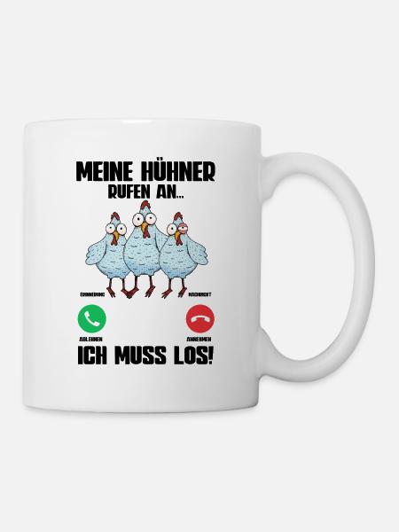 Huhn Meine Hühner Rufen An - Tasse - Weiß