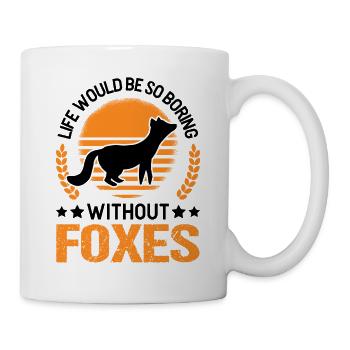 La vie serait si ennuyeuse sans Foxes Fuchs - Mug blanc - blanc - Droite