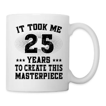 It took me 25 years - Happy Birthday Geburtstag - Mug - white - Right