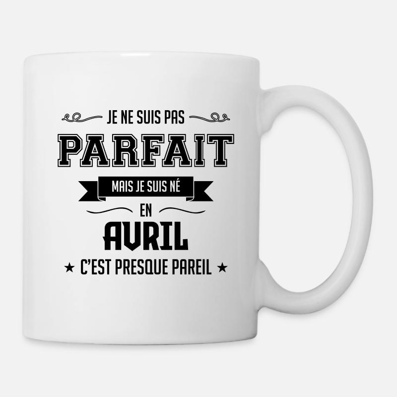 JE NE SUIS PAS PARFAIT MAIS JE SUIS NEE EN AVRIL - Mug blanc - blanc