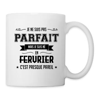 JE NE SUIS PAS PARFAIT MAIS JE SUIS NEE EN FEV - Mug blanc - blanc - Droite