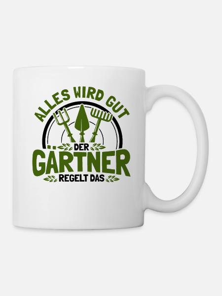 Alles Wird Gut Der Gärtner Regelt Das Gärtner - Tasse - Weiß