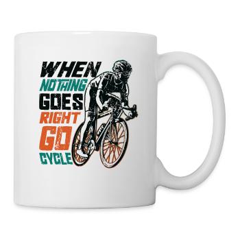 When Nothing Goes Right, Go Cycle, Cycling. - Mug - white - Right