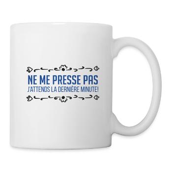 T-shirt Ne me presse pas dernière minute drôle fun - Mug blanc - blanc - Droite
