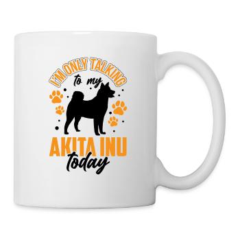 I'm just talking to my Akita Inu today - Mug - white - Right