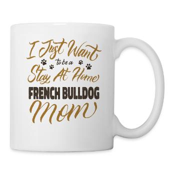Stay At Home French Bulldog Mom - Tasse - Weiß - Rechts