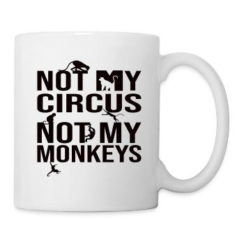 Not My Circus Not My Monkeys - Tasse - Weiß - Rechts