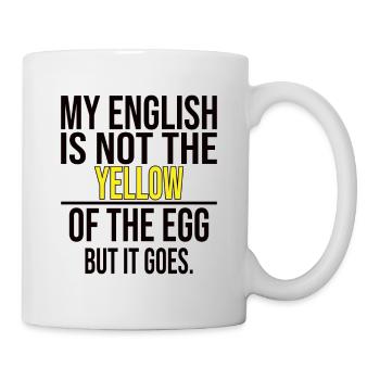 My English Is Not The Yellow Of The Egg - Lustig - Tasse - Weiß - Rechts