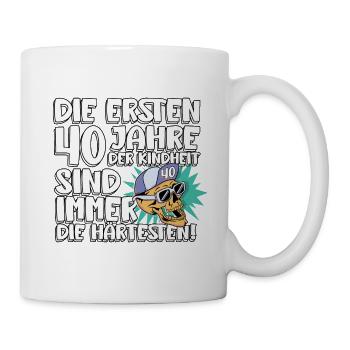 Die Ersten 40 Jahre Der Kindheit Sind Immer Die - Tasse - Weiß - Rechts