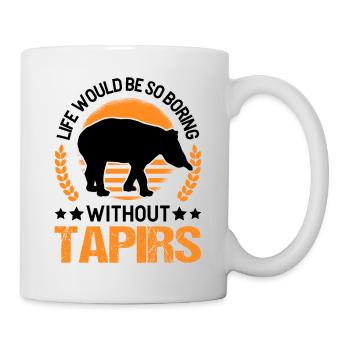 Life would be so boring without Tapirs - Mug - white - Right