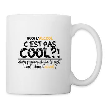quoi l alcool c est pas cool - Mug blanc - blanc - Droite