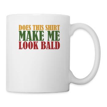 Lässt mich das kahl aussehen Lustiger kahlköpfiger Humor - Tasse - Weiß - Rechts
