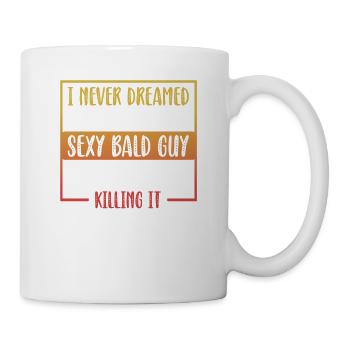 Nie geträumt sexy glatzköpfiger Kerl, der es glatzköpfig tötet - Tasse - Weiß - Rechts