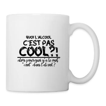 quoi l alcool c est pas cool - Mug blanc - blanc - Droite