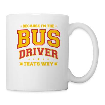 Parce que je suis le conducteur du bus, c'est pourquoi - Mug blanc - blanc - Droite