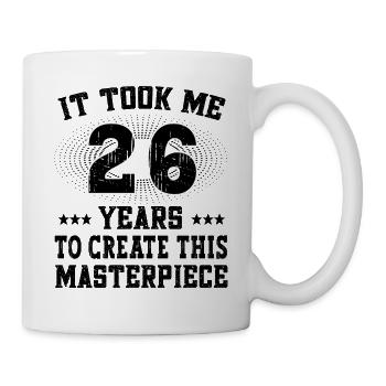 It took me 26 years - Happy Birthday Geburtstag - Mug - white - Right