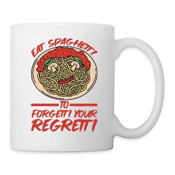 Eat Spaghetti To Forgetti Your Regretti 5 - Tasse - Weiß - Rechts