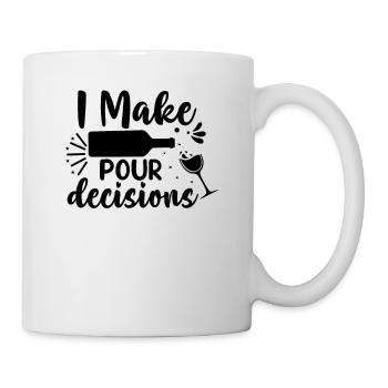 Ich treffe Entscheidungen beim Einschenken - Tasse - Weiß - Rechts