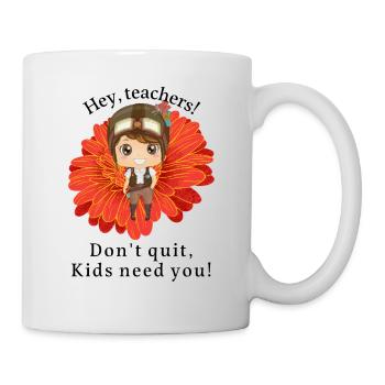 Hey, teachers! Don't quit, Kids need you!(black) - Mug blanc - blanc - Droite