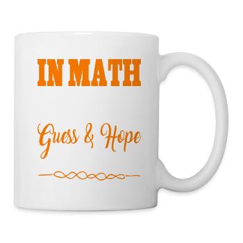 In Math I Use The Guess & Hope Method Funny Tee - Tasse - Weiß - Rechts