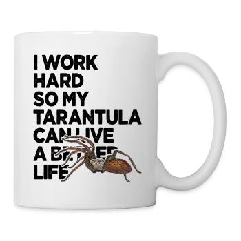 Ich arbeite hart, damit meine Vogelspinne ein besseres Leben haben kann - Tasse - Weiß - Rechts