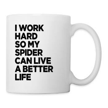 Ich arbeite hart, damit meine Spinne ein besseres Leben haben kann - Tasse - Weiß - Rechts