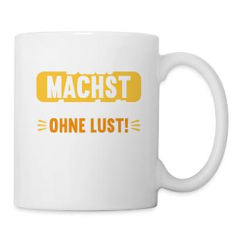 Dann machst du es halt ohne Lust faules Kind - Tasse - Weiß - Rechts