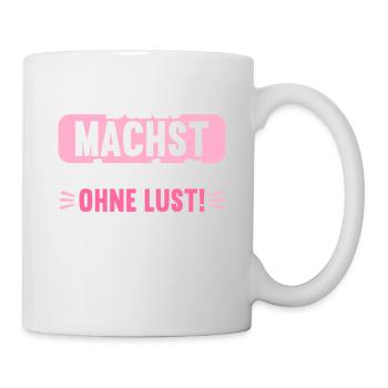 Dann machst du es halt ohne Lust faules Kind - Tasse - Weiß - Rechts