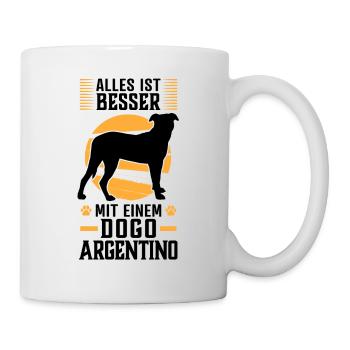 Alles ist besser mit einem Dogo Argentino - Tasse - Weiß - Rechts