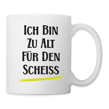 Ich bin zu alt für den Scheiß - witzige Sprüche - Tasse - Weiß - Rechts