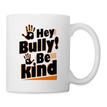 Hey Bully Be Kind Anti Bullying - Mug - white - Right
