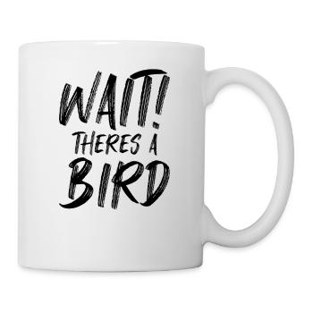 Wait There's A Bird Funny Bird Watching Birding - Mug - white - Right