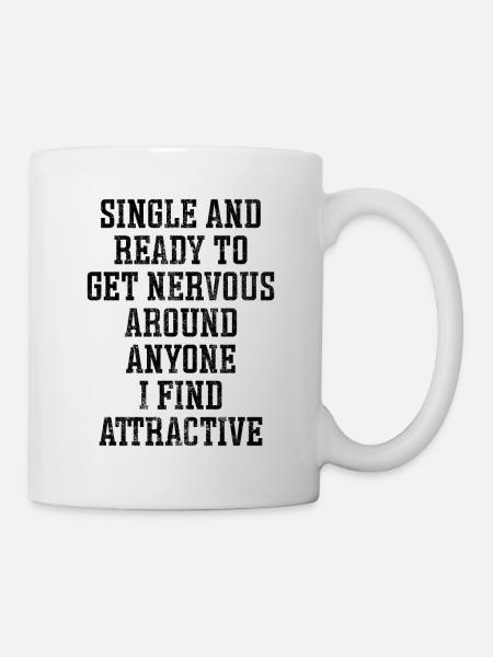 Single and ready to get nervous - Tasse - Weiß