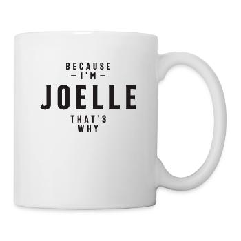 Because I'm Joelle That's Why Personalized Name - Mug - white - Right