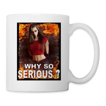 Why so serious? Warum so ernst? - Tasse - Weiß - Rechts