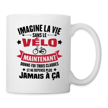 Imagine la vie sans vélo, Cadeau humour vélo - Mug blanc - blanc - Droite