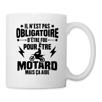 Pas obligatoire d'être fou pour être motard - Mug blanc - blanc - Droite