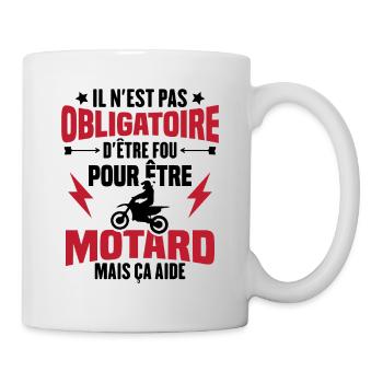 Pas obligatoire d'être fou pour être motard - Mug blanc - blanc - Droite