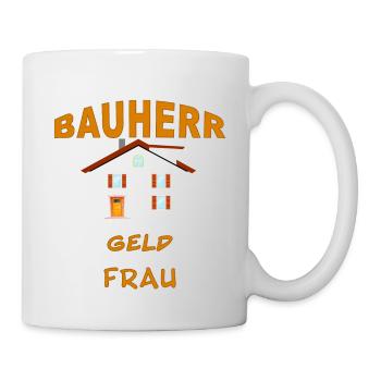 Bauherr - von mir kommt nur das Geld - Tasse - Weiß - Rechts