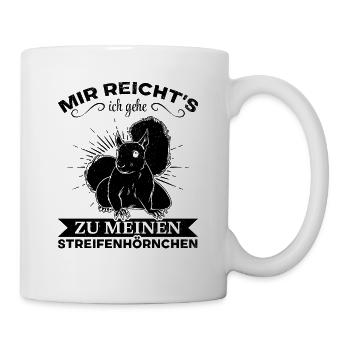 Mir Reicht's Ich Gehe Zu Meinen Streifenhörnchen - Tasse - Weiß - Rechts