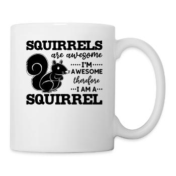 Eichhörnchen sind großartig, ich bin großartig - Tasse - Weiß - Rechts