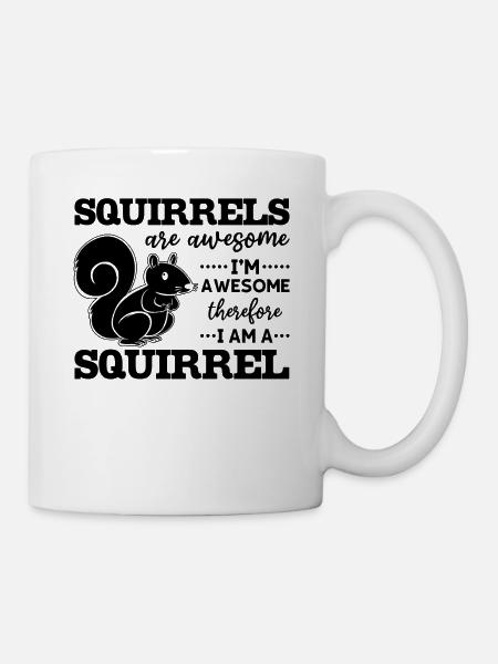 Eichhörnchen sind großartig, ich bin großartig - Tasse - Weiß