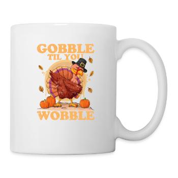 Gobble Til You Wobble Funny Turkey Holiday - Mug - white - Right