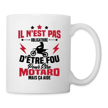 Pas obligatoire d'être fou pour être motard - Mug blanc - blanc - Droite