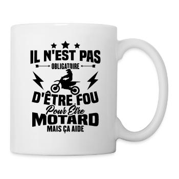 Pas obligatoire d'être fou pour être motard - Mug blanc - blanc - Droite