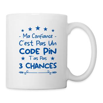 ma confiance c'est pas un code pin t'as pas 3 - Mug blanc - blanc - Droite