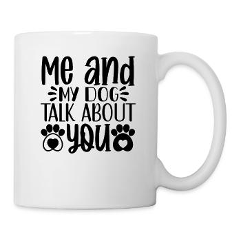 Mon chien et moi parlons de vous - Mug blanc - blanc - Droite
