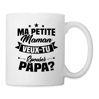 Ma Petite Maman Veux Tu Épouser Papa ? - Mug blanc - blanc - Droite