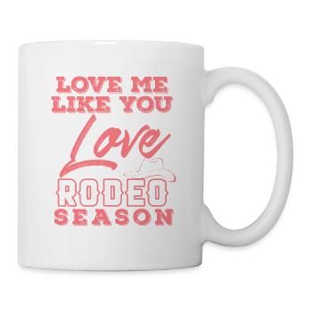 Love Me Like You Love Rodeo Season Cool T-Shirt - Mug - white - Right
