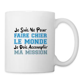 je suis né pour faire chier le monde cadeau humour - Mug blanc - blanc - Droite
